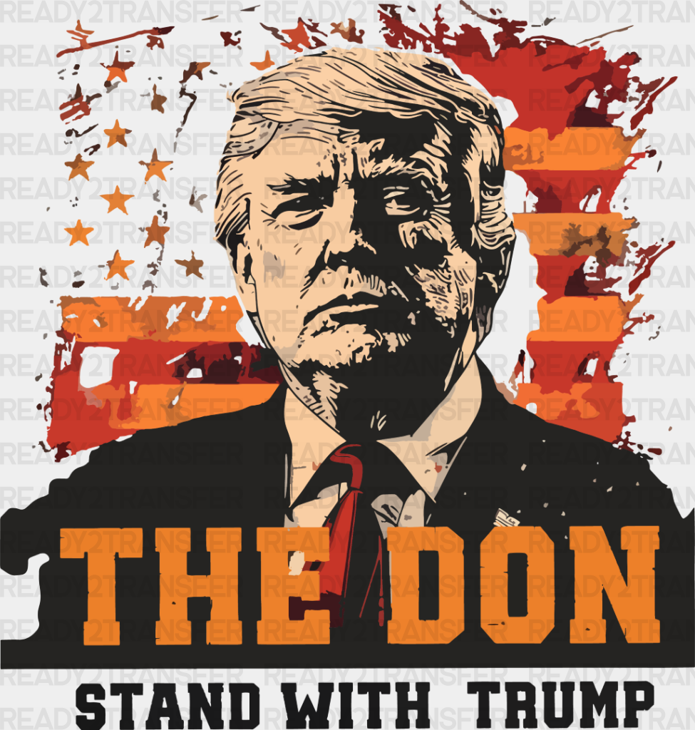 The Don Stand With Trump - Dtf Transfer Adult Unisex S & M (10’’) / Dark Color Design (See Imaging)