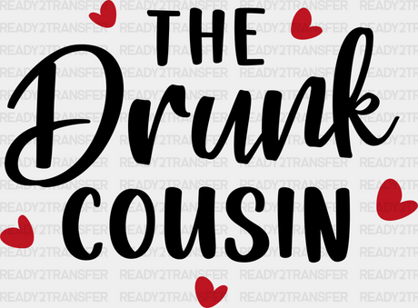 The Drunk Cousin - Cousins Dtf Heat Transfer Adult Unisex S & M (10’’) / Dark Color Design (See