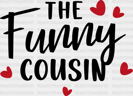 The Funny Cousin - Cousins Dtf Heat Transfer Adult Unisex S & M (10’’) / Dark Color Design (See