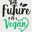 The Future Is Vegan - Vegan DTF Transfers - Adult Unisex - S & M (10’’) / Dark Color Design (See Imaging)