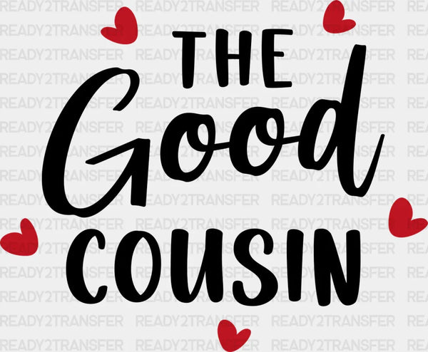 The Good Cousin - Cousins DTF heat transfer