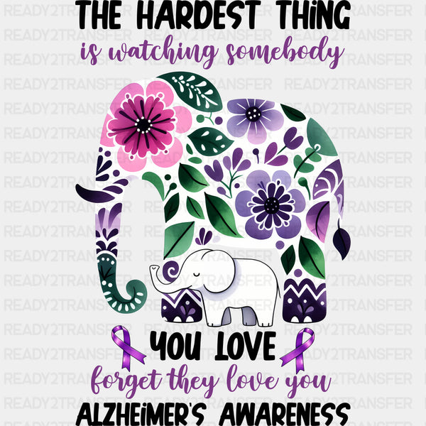 The Hardest Thing Is... - Alzheimer's Awareness DTF Transfer
