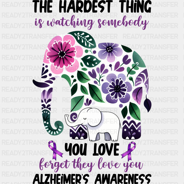 The Hardest Thing Is... - Alzheimer's Awareness DTF Transfer ready2transfer Dark Color Design (See Imaging)