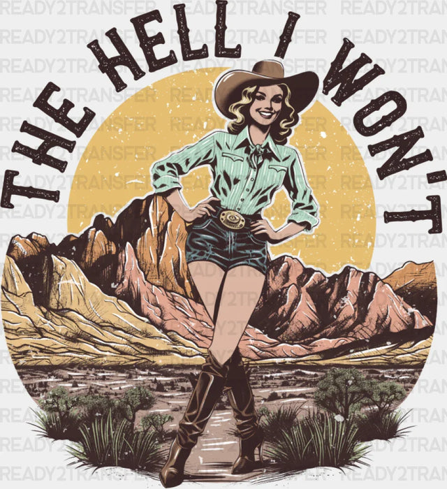 The Hell I Won’t Cowgirl Design - Dtf Transfer Adult Unisex S & M (10’’) / Dark Color (See Imaging)