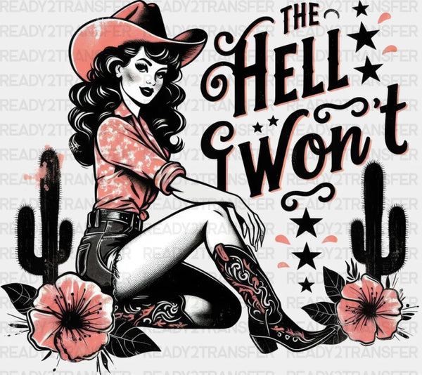 The Hell I Won't Flowers - Cowgirl DTF Transfer