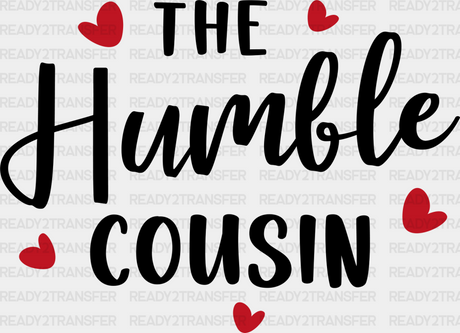 The Humble Cousin - Cousins Dtf Heat Transfer Adult Unisex S & M (10’’) / Dark Color Design