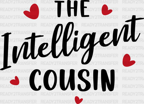 The Intelligent Cousin - Cousins Dtf Heat Transfer Adult Unisex S & M (10’’) / Dark Color