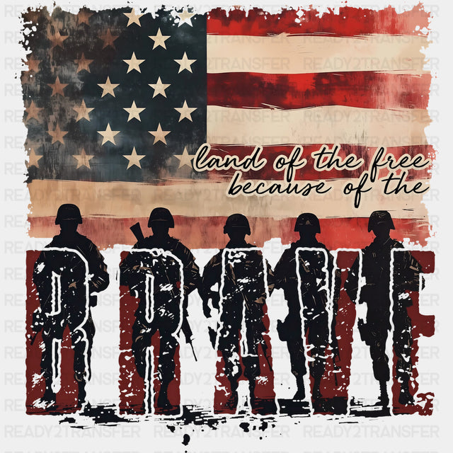 The Land of the Free Because of the Brave - Army DTF Transfers - Adult Unisex - S & M (10’’) / Dark Color Design (See