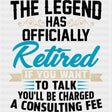 The Legend Has Officially Retired - Retirement DTF Transfers ready2transfer Dark Color Design (See Imaging)