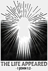 The Life Appeared 1 John 1:2 - Christianity DTF Transfer Adult Unisex - S & M (10’’) / Light Color Design (See Imaging)