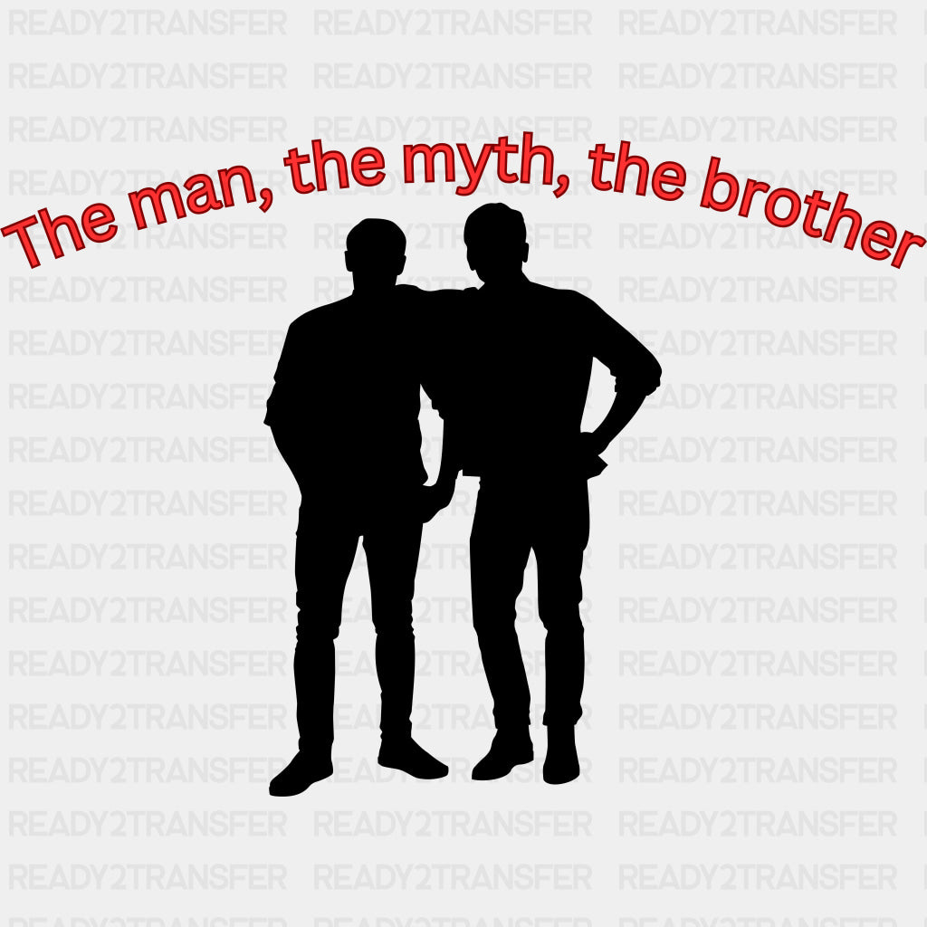 The Man, The Myth, The Brother - Brother DTF Transfers ready2transfer Dark Color Design (See Imaging)