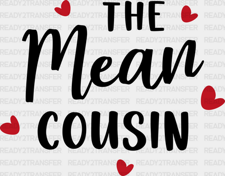 The Mean Cousin - Cousins Dtf Heat Transfer Adult Unisex S & M (10’’) / Dark Color Design (See