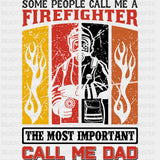 The Most Important Call Me Dad - Fire Department DTF Transfers ready2transfer Dark Color Design (See Imaging)