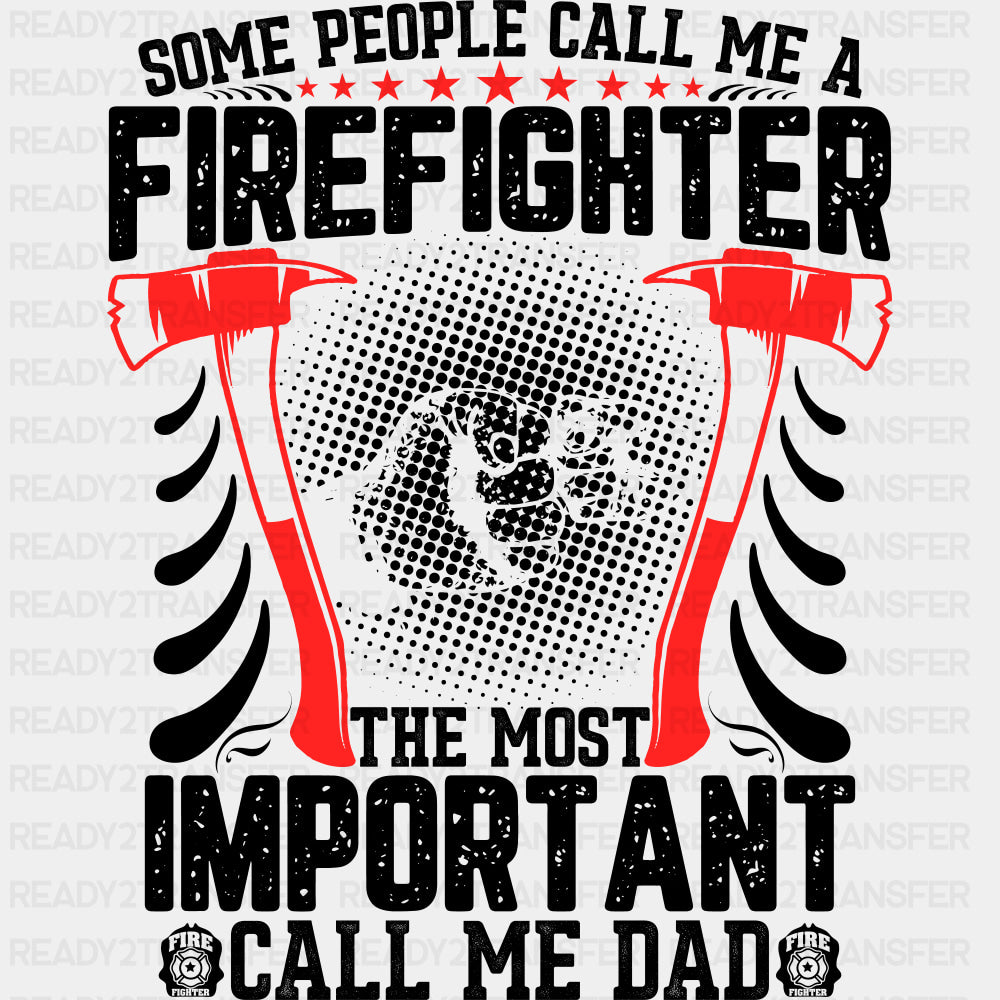 The Most Important Call Me Dad, Red Axes - Fire Department DTF Transfers ready2transfer Dark Color Design (See Imaging)