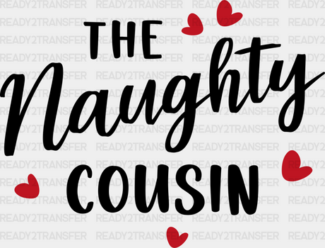 The Naughty Cousin - Cousins Dtf Heat Transfer Adult Unisex S & M (10’’) / Dark Color Design