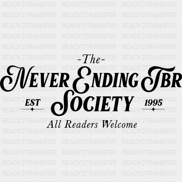 The Never Ending TBR Society - Reading DTF Transfers - Adult Unisex - S & M (10’’) / Dark Color Design (See Imaging)