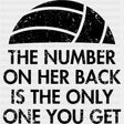 The Number On Her Back Is The Only One You Get - Volleyball DTF Transfers ready2transfer Dark Color Design (See Imaging)