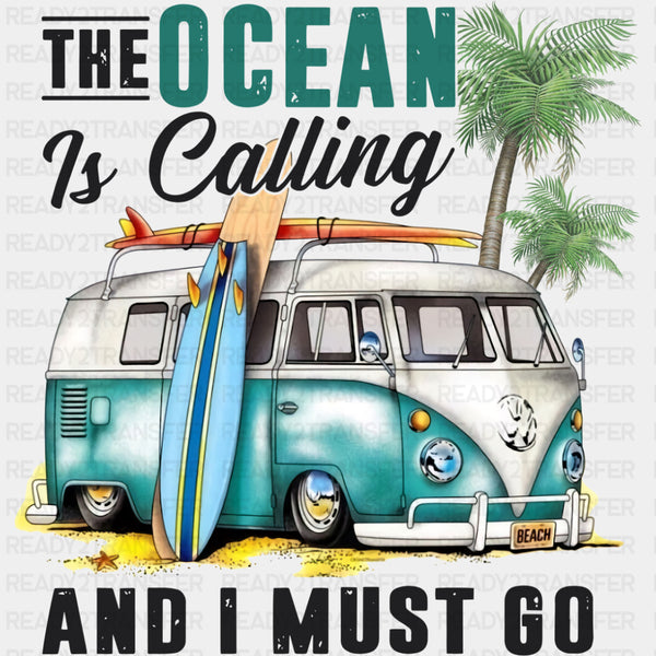 The Ocean Is Calling And I Must Go - Surfing DTF Transfers