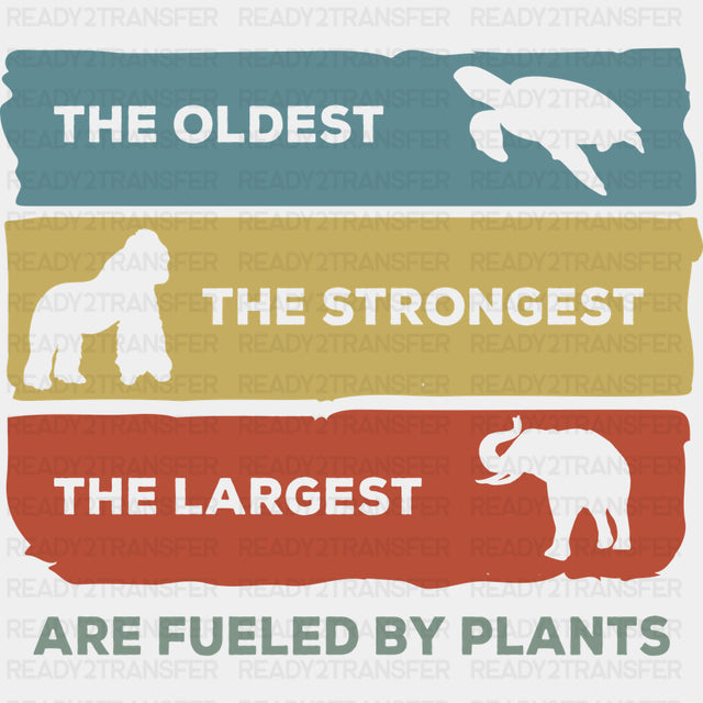 The Oldest The Strongest The Largest - Vegan DTF Transfers