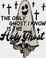 The Only Ghost I Know Is The Holy Ghost Halloween DTF Transfer Adult Unisex S & M (10’’) / Dark Color Design (See