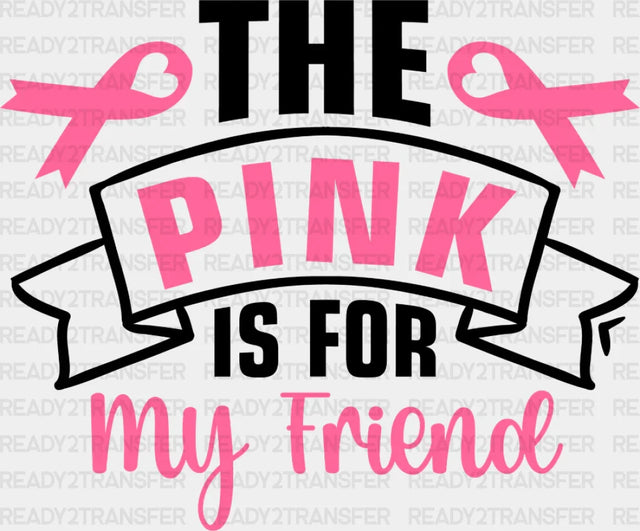 The Pink Is For My Friend - Cancer Dtf Transfer Adult Unisex S & M (10’’) / Dark Color Design