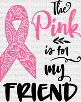 The Pink Is For My Friend Dtf Transfer