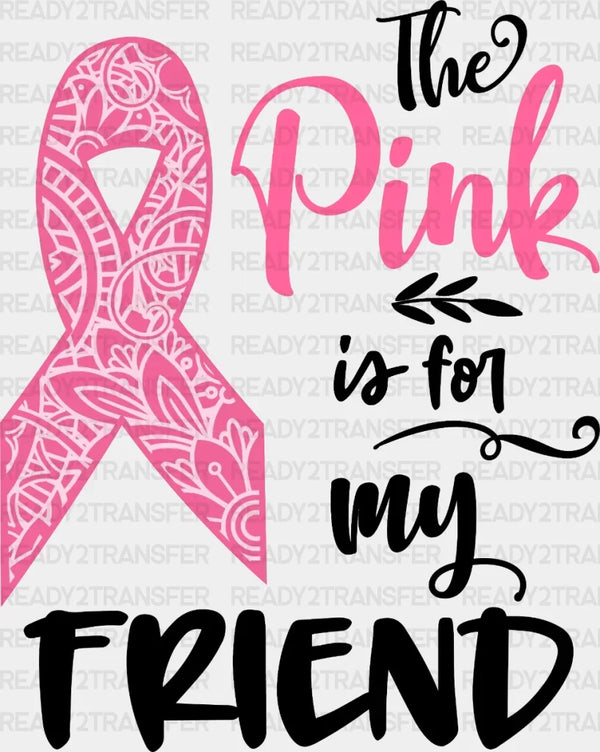 The Pink Is For My Friend DTF Transfer