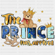 The Prince Has Arrived - Baby DTF Transfer ready2transfer Dark Color Design (See Imaging)
