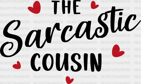 The Sarcastic Cousin - Cousins Dtf Heat Transfer Adult Unisex S & M (10’’) / Dark Color Design