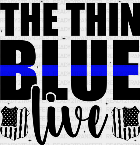 The Thin Blue Live - Police Dtf Heat Transfer Adult Unisex S & M (10’’) / Dark Color Design