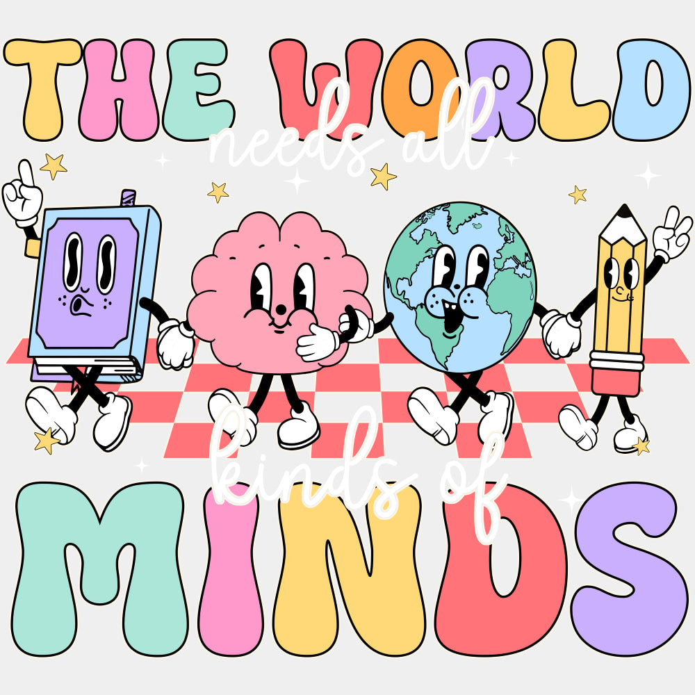 The World Needs All Kinds Of Minds - Special ED DTF Transfers ready2transfer Light Color Design (See Imaging)