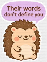 Their Words Don’t Define You Hedgehog Design - Minimal UV Sticker Permanent UV DTF Decal
