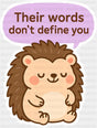 Their Words Don’t Define You Hedgehog Design - Minimal UV Sticker Permanent UV DTF Decal