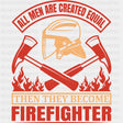 Then They Become Firefighter - Fire Department DTF Transfers ready2transfer