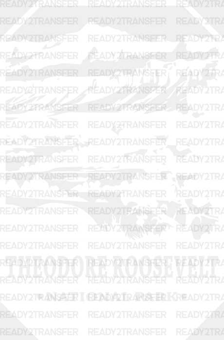 Theodore Roosevelt National Park Design - Parks Dtf Transfers Adult Unisex S & M (10’) / White