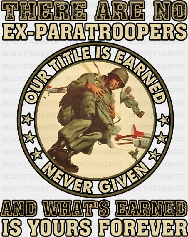 There Are No Ex Paratroopers - Military DTF Transfer Adult Unisex - S & M (10’’) / Dark Color Design (See Imaging)
