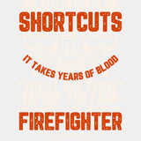 There Are No Shortcuts - Fire Department DTF Transfers ready2transfer Light Color Design (See Imaging)