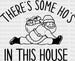 THERE IS SOME HO'S IN THIS HOUSE DTF Transfer ready2transfer Black