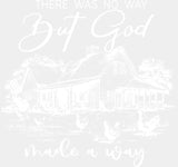 There Was No Way But God Made A Way B&W - Christianity DTF Transfer Adult Unisex - S & M (10’’) / Light Color Design