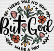 There Was No Way But God Made A - Christianity Dtf Transfer Adult Unisex S & M (10’’) / Dark