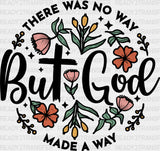 There Was No Way But God Made A - Christianity Dtf Transfer Adult Unisex S & M (10’’) / Dark