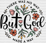 There Was No Way But God Made A - Christianity Dtf Transfer Adult Unisex S & M (10’’) / Light