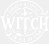 There’s A Little Witch In All Of Us - Halloween DTF Transfer Adult Unisex - S & M (10’’) / Light Color Design (See
