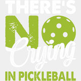 There's No Crying In Pickleball, Green - Pickleball DTF Transfers ready2transfer Light Color Design (See Imaging)