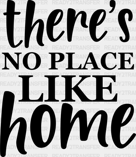 There’s No Place Like Home - Family Reunion Dtf Heat Transfer Adult Unisex S & M (10’’) /