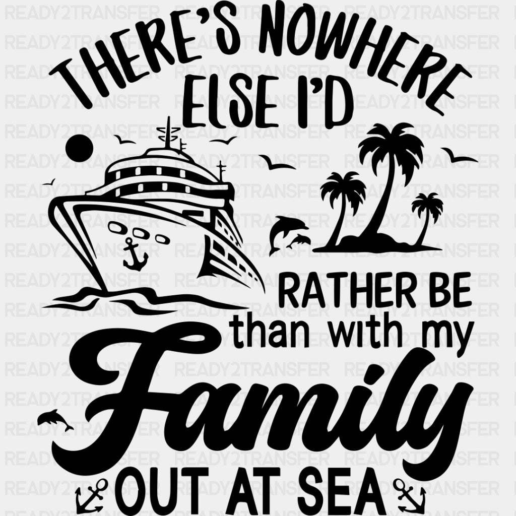 There's Nowhere Else - Family Cruise DTF heat transfer ready2transfer Dark Color Design ( See imaging )