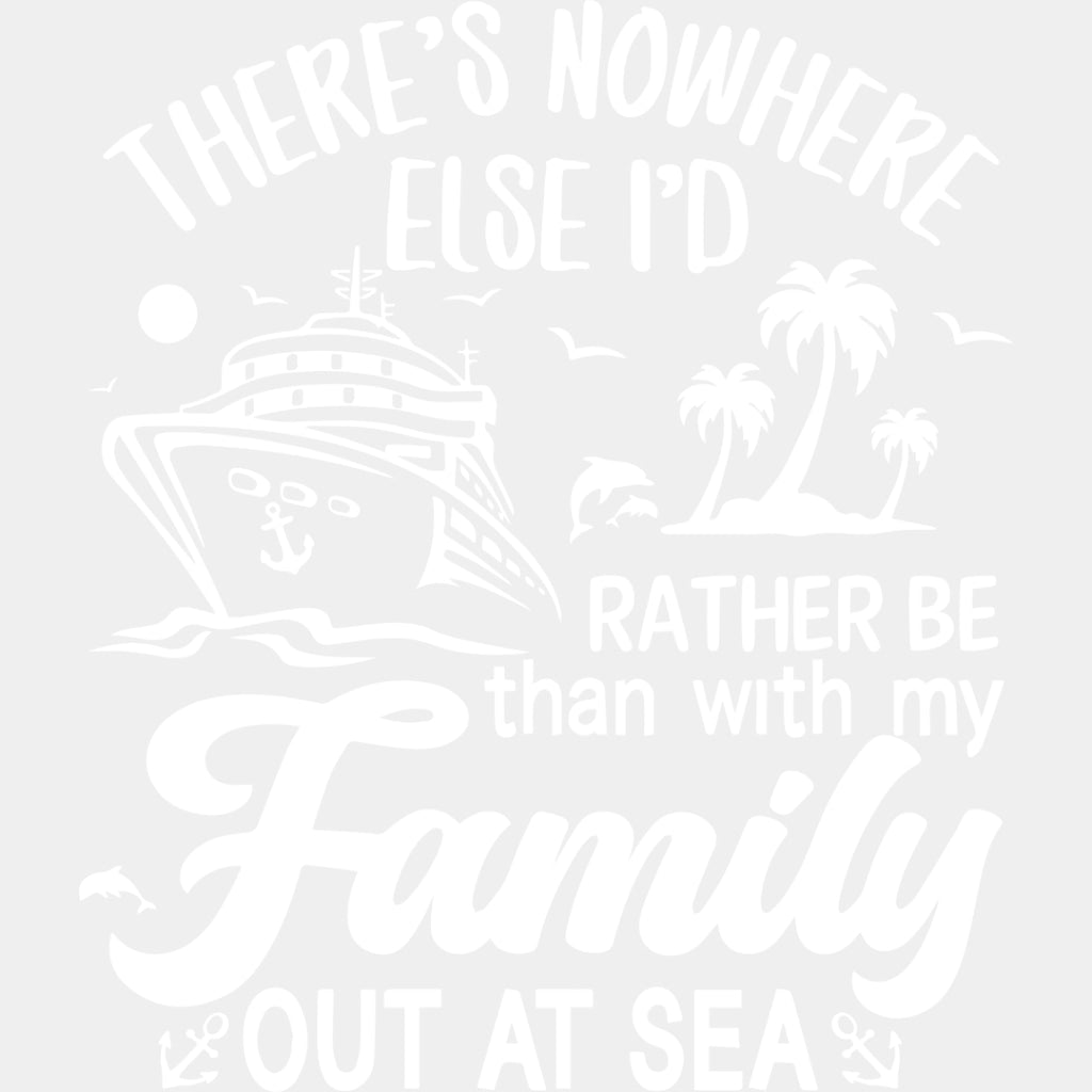 There's Nowhere Else - Family Cruise DTF heat transfer ready2transfer Light Color Design ( See imaging )
