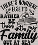There's Nowhere Else I'd Rather Be Than With My Family Out At Sea, Cruise Trip DTF Heat Transfer, Vacation Design, Vacay Mode DTF ready2transfer Black