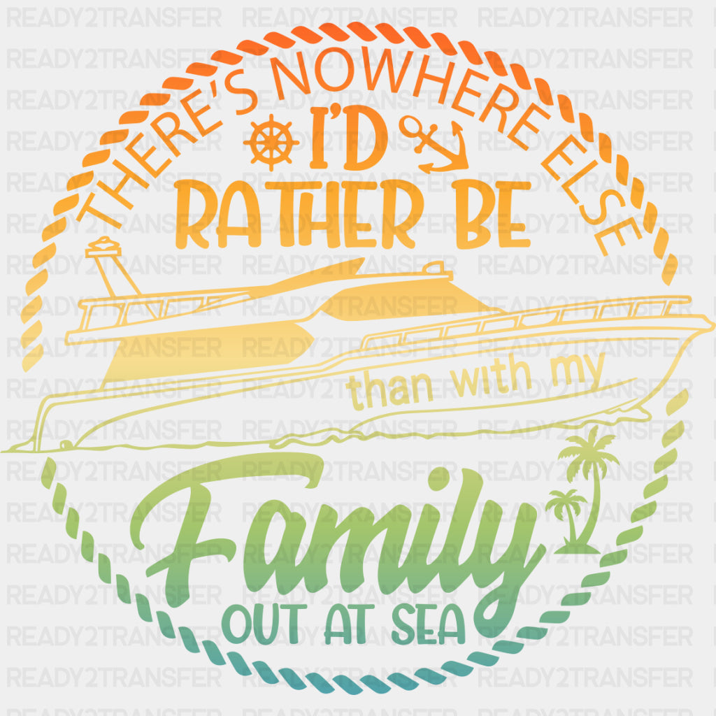 There's Nowhere I'd Rather Be - Family Cruise DTF heat transfer ready2transfer