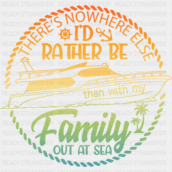 There's Nowhere I'd Rather Be - Family Cruise DTF heat transfer